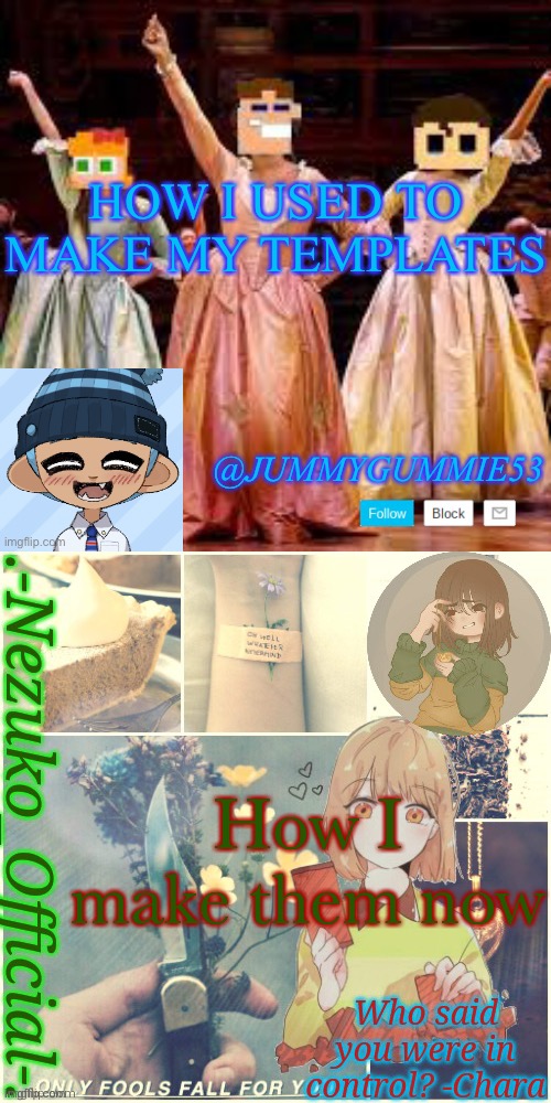 Feel old yet? | HOW I USED TO MAKE MY TEMPLATES; How I make them now | image tagged in jummygummie53 s announcement template,nezuko's new chara temp | made w/ Imgflip meme maker