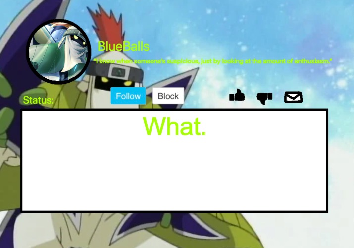 Shurimon Template | What. | image tagged in shurimon template | made w/ Imgflip meme maker