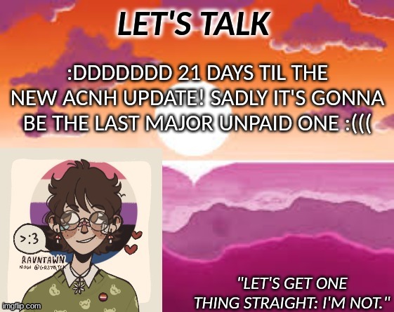 PastelGremlin Announcement | :DDDDDDD 21 DAYS TIL THE NEW ACNH UPDATE! SADLY IT'S GONNA BE THE LAST MAJOR UNPAID ONE :((( | image tagged in pastelgremlin announcement | made w/ Imgflip meme maker