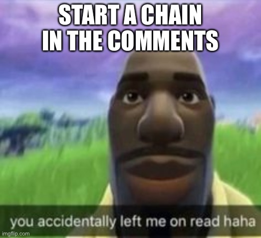 First ever template lol | START A CHAIN IN THE COMMENTS | image tagged in first ever template lol | made w/ Imgflip meme maker