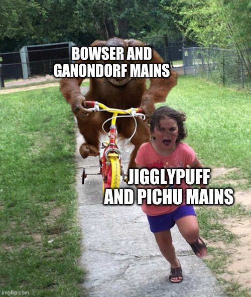 Orangutan chasing girl on a tricycle | BOWSER AND GANONDORF MAINS; JIGGLYPUFF AND PICHU MAINS | image tagged in orangutan chasing girl on a tricycle | made w/ Imgflip meme maker
