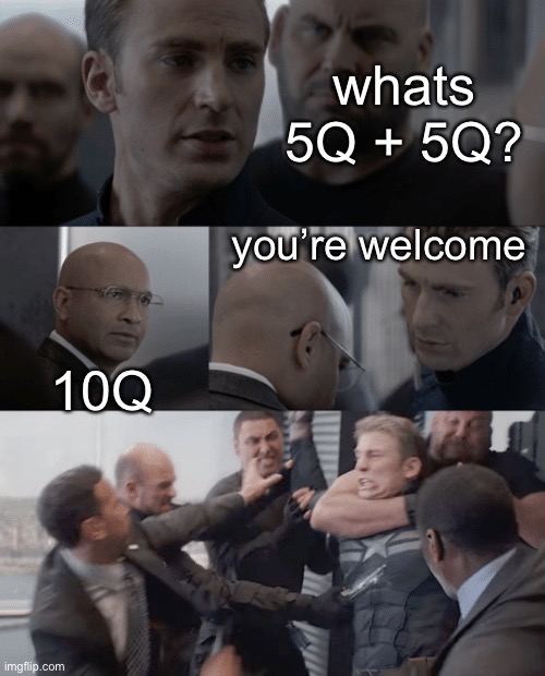 b r u h | whats 5Q + 5Q? you’re welcome; 10Q | image tagged in captain america elevator,bruh,bruh moment,obvious,thanks captain obvious,dad joke | made w/ Imgflip meme maker