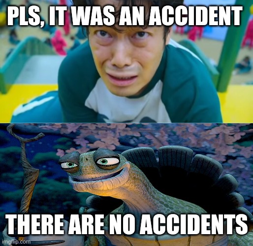 squid game gun | PLS, IT WAS AN ACCIDENT; THERE ARE NO ACCIDENTS | image tagged in squid game gun | made w/ Imgflip meme maker