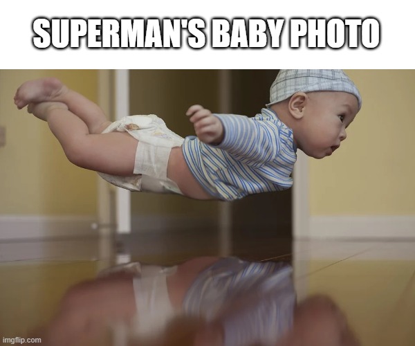 SUPERMAN'S BABY PHOTO | made w/ Imgflip meme maker