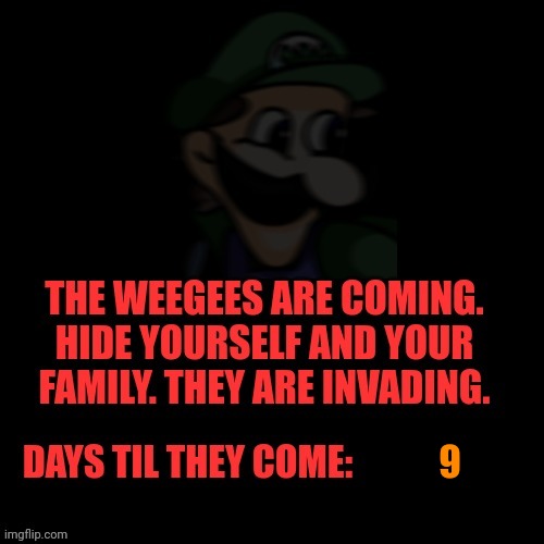 9 | image tagged in weegee invasion | made w/ Imgflip meme maker