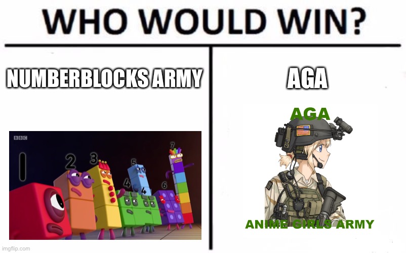 Numberblocks army are war in aga too | NUMBERBLOCKS ARMY; AGA | image tagged in memes,who would win,numberblocks army,aga | made w/ Imgflip meme maker
