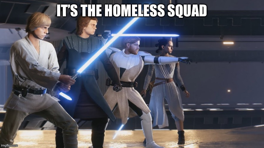 IT’S THE HOMELESS SQUAD | made w/ Imgflip meme maker