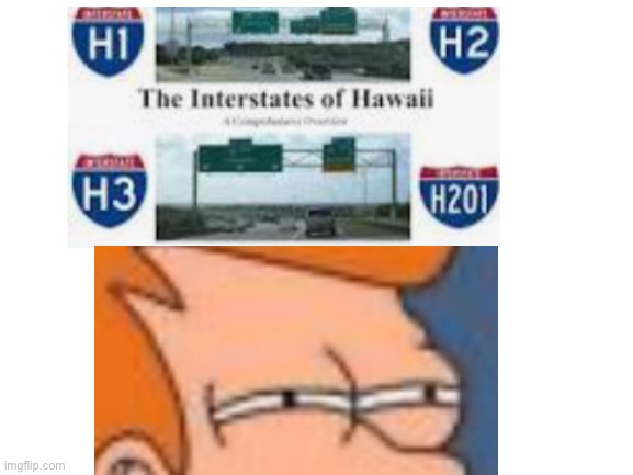 Wait… the tiny US state in the middle of the Pacific has interstate highways??? | image tagged in question,logic,memes | made w/ Imgflip meme maker