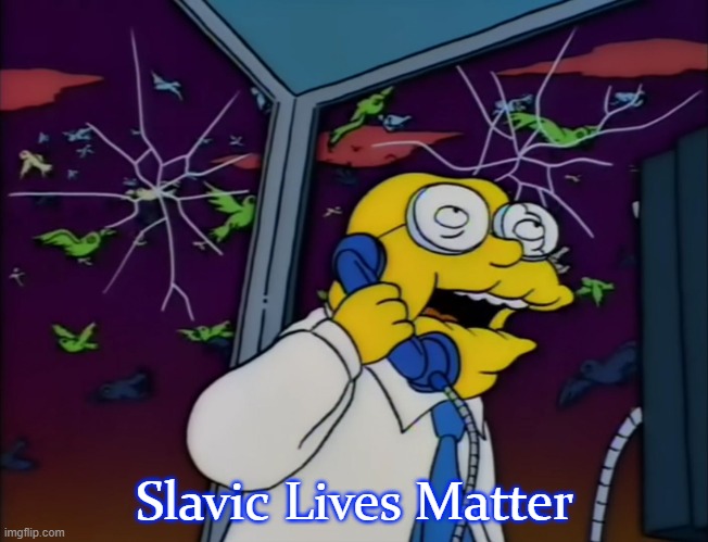 Hans Moleman Too Big | Slavic Lives Matter | image tagged in hans moleman too big,slavic lives matter | made w/ Imgflip meme maker