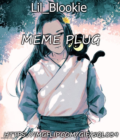 Lil_Blookie Legend of Luo xiao hei (thx bean) | MEME PLUG; HTTPS://IMGFLIP.COM/GIF/5QL839 | image tagged in lil_blookie legend of luo xiao hei thx bean | made w/ Imgflip meme maker