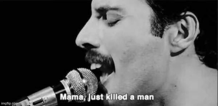 mama just killed a man | image tagged in mama just killed a man | made w/ Imgflip meme maker