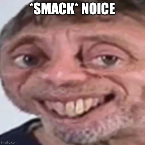 Noice | *SMACK* NOICE | image tagged in noice | made w/ Imgflip meme maker
