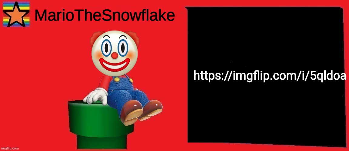 MarioTheSnowflake announcement template v1 | https://imgflip.com/i/5qldoa | image tagged in mariothesnowflake announcement template v1 | made w/ Imgflip meme maker