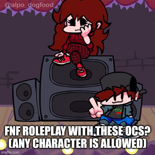 (GF OC is Cherry, BF OC is James) | FNF ROLEPLAY WITH THESE OCS?
(ANY CHARACTER IS ALLOWED) | made w/ Imgflip meme maker