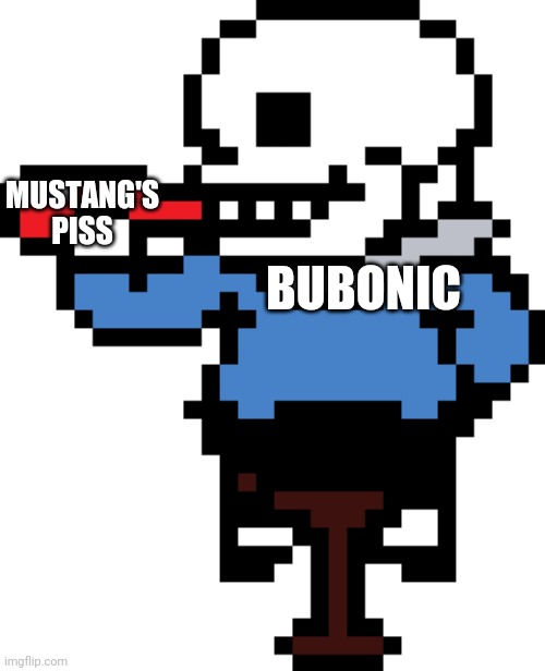 MUSTANG'S PISS; BUBONIC | made w/ Imgflip meme maker