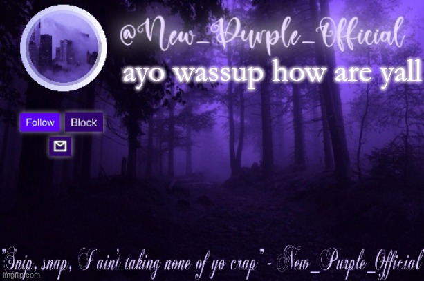 Purple's Announcement | ayo wassup how are yall | image tagged in purple's announcement | made w/ Imgflip meme maker