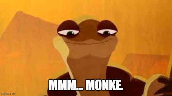 mmm monkey | MMM... MONKE. | image tagged in mmm monkey | made w/ Imgflip meme maker