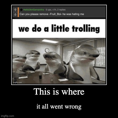 the first troll | image tagged in funny,demotivationals | made w/ Imgflip demotivational maker