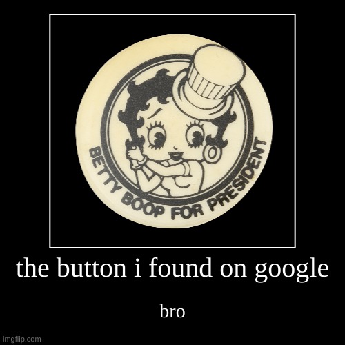 the button i found on google | image tagged in demotivationals,button | made w/ Imgflip demotivational maker