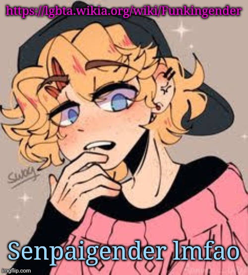 Expurgetreal | https://lgbta.wikia.org/wiki/Funkingender; Senpaigender lmfao | image tagged in pixel fukboy | made w/ Imgflip meme maker