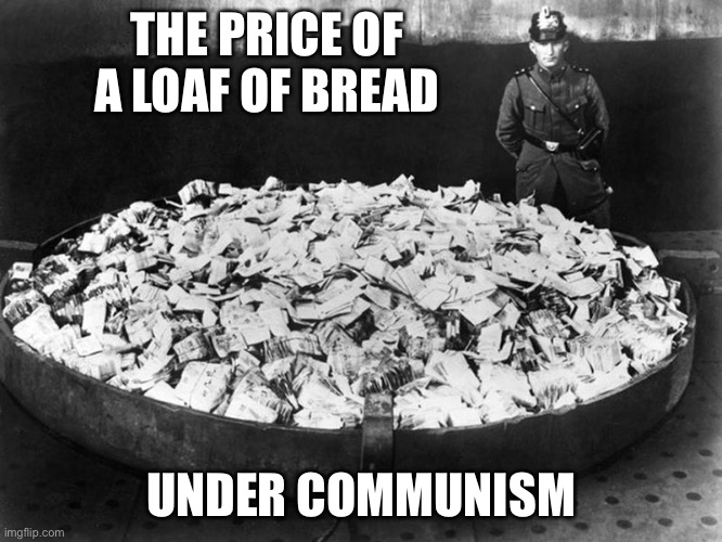THE PRICE OF A LOAF OF BREAD; UNDER COMMUNISM | image tagged in back in my day,communism,memes,not funny,historical meme | made w/ Imgflip meme maker