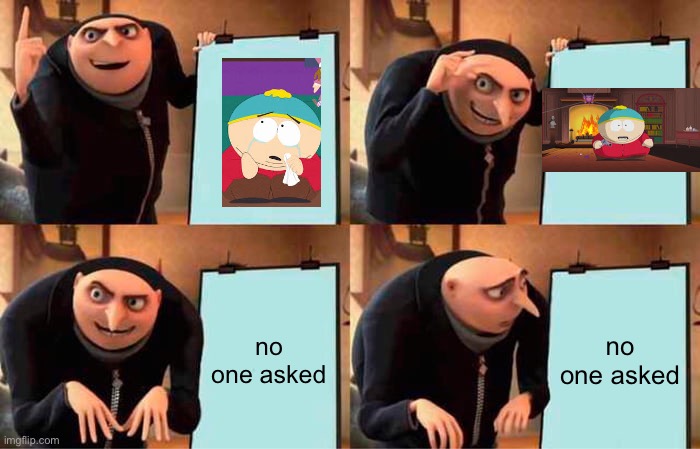 Grus amazing plan 2 | no one asked; no one asked | image tagged in memes,gru's plan | made w/ Imgflip meme maker