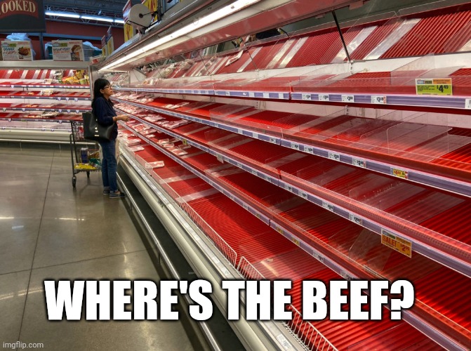 Might be eating rice for Thanksgiving this year. | WHERE'S THE BEEF? | image tagged in memes | made w/ Imgflip meme maker