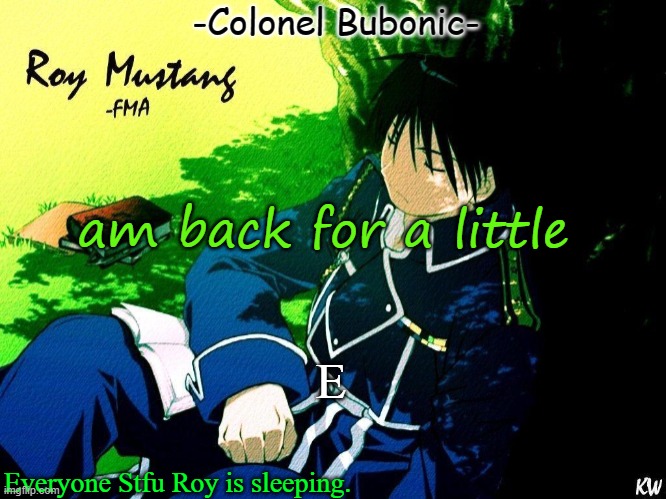 Roy nap ^^ | am back for a little; E | image tagged in roy nap | made w/ Imgflip meme maker