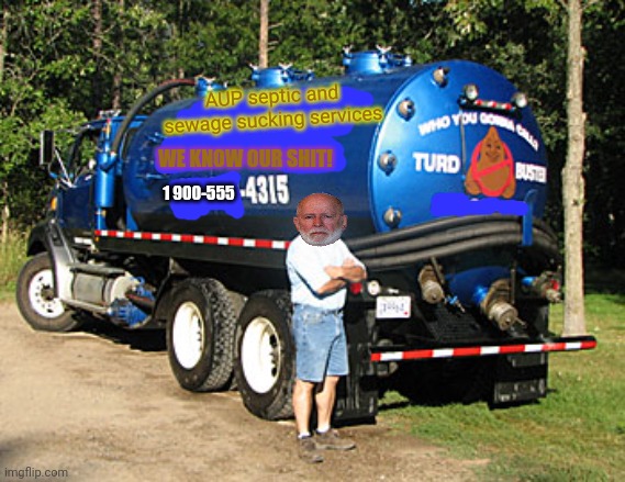 Vote AUP party, for some reason... | AUP septic and sewage sucking services; WE KNOW OUR SHIT! 1 900-555 | image tagged in incognito,is still,my choice,for,septic and sewage sucking services secretary,vote pepe party | made w/ Imgflip meme maker