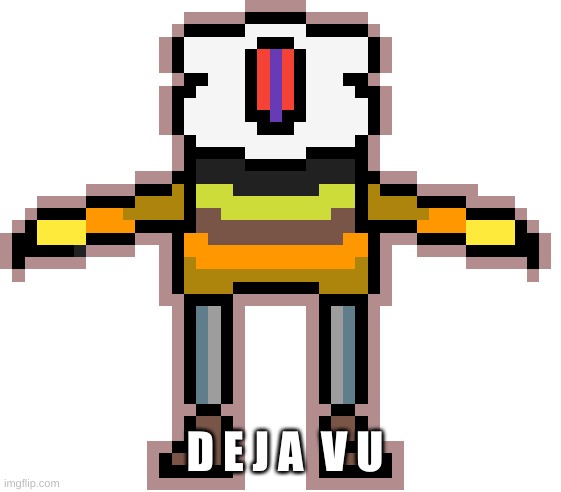 Dejatale Sans convert | D E J A  V U | image tagged in dejatale sans convert | made w/ Imgflip meme maker