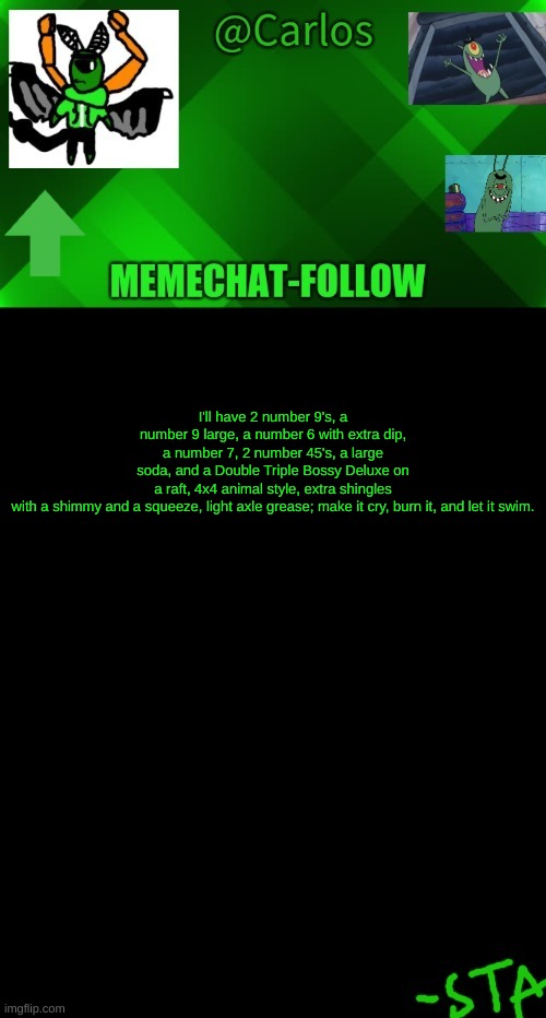 ' | I'll have 2 number 9's, a number 9 large, a number 6 with extra dip, a number 7, 2 number 45's, a large soda, and a Double Triple Bossy Deluxe on a raft, 4x4 animal style, extra shingles with a shimmy and a squeeze, light axle grease; make it cry, burn it, and let it swim. | made w/ Imgflip meme maker
