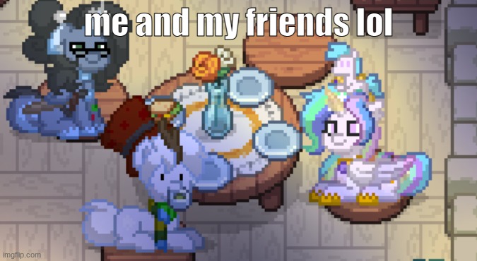 im the blue one | me and my friends lol | made w/ Imgflip meme maker