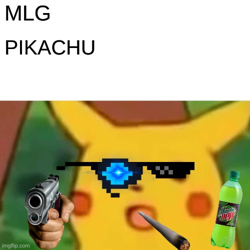 Surprised Pikachu Meme | MLG; PIKACHU | image tagged in memes,surprised pikachu | made w/ Imgflip meme maker