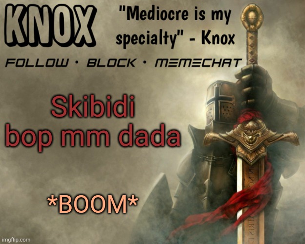 Knox announcement template v15 | Skibidi bop mm dada; *BOOM* | image tagged in knox announcement template v15 | made w/ Imgflip meme maker