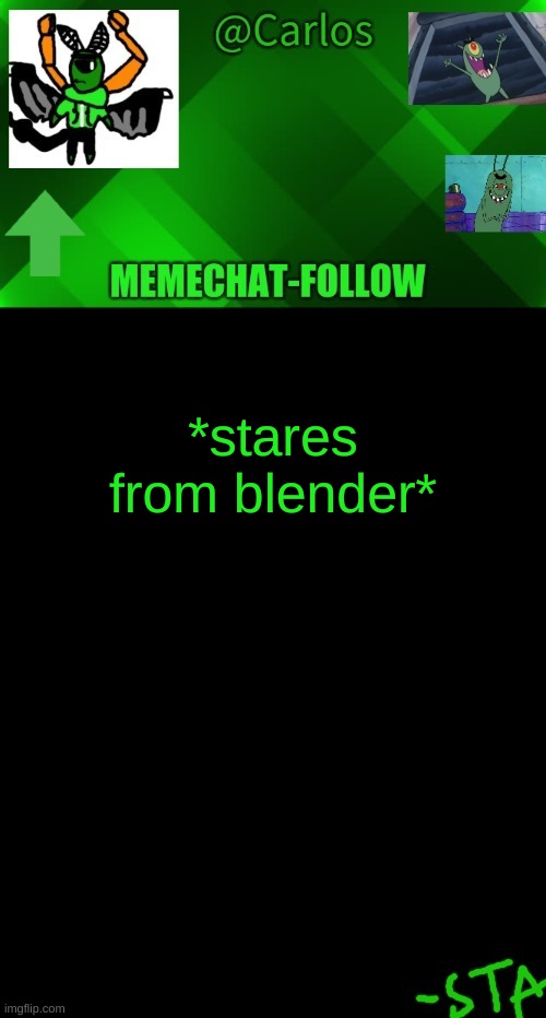 blend moment | *stares from blender* | made w/ Imgflip meme maker
