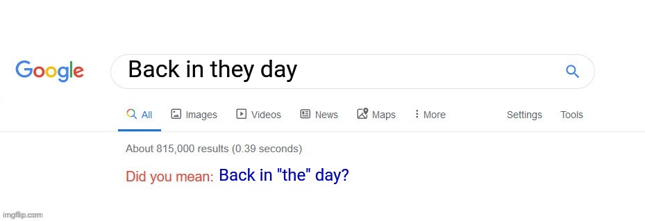 Did you mean? | Back in they day Back in "the" day? | image tagged in did you mean | made w/ Imgflip meme maker