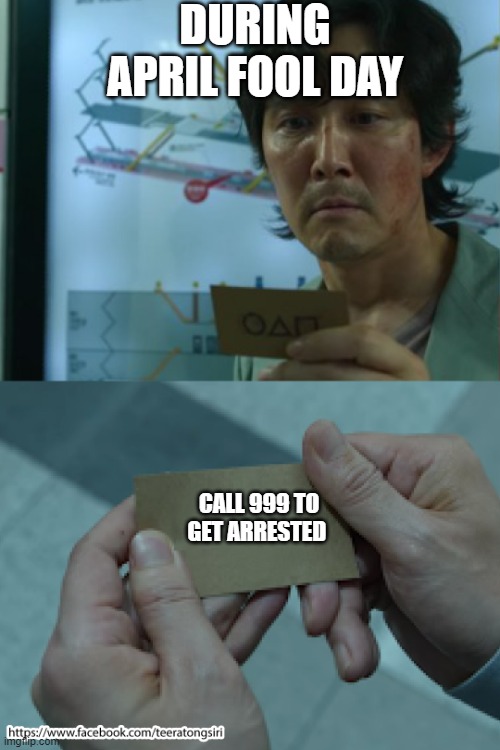 april fool | DURING APRIL FOOL DAY; CALL 999 TO GET ARRESTED | image tagged in squid game name card | made w/ Imgflip meme maker