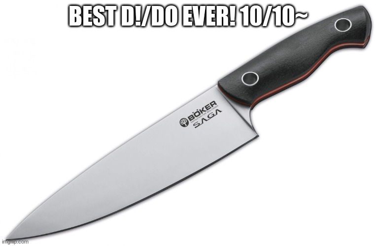 w | BEST D!/DO EVER! 10/10~ | image tagged in w | made w/ Imgflip meme maker