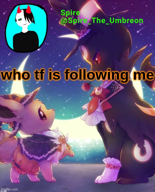 Spire Halloween announcement template | who tf is following me | image tagged in spire halloween announcement template | made w/ Imgflip meme maker