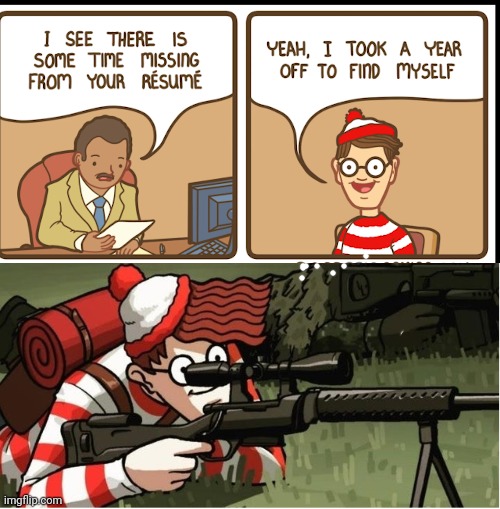 Job Interview | image tagged in waldo shoots the change my mind guy | made w/ Imgflip meme maker