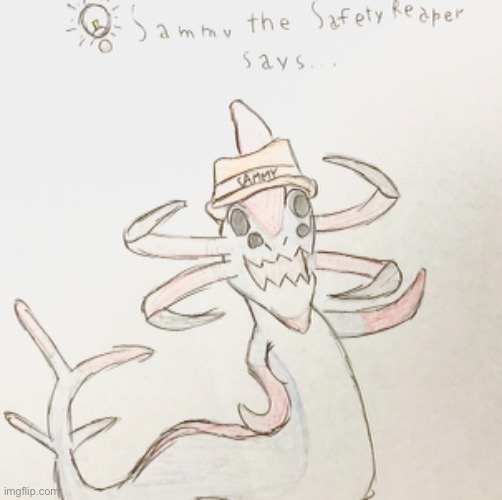 Sammy’s gonna grip you if you don’t comment on this | image tagged in sammy the safety reaper,drawings | made w/ Imgflip meme maker