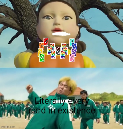 Literally every card in existence | image tagged in doll catching 324 | made w/ Imgflip meme maker