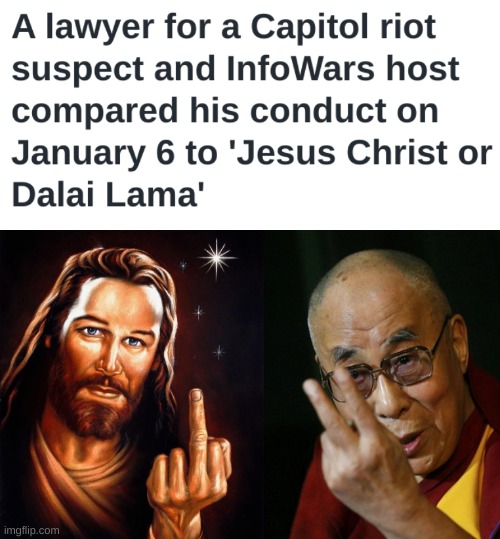 owen shroyer "I'm like jesus!" | image tagged in infowars,dalai lama,jesus christ,owen shroyer,qanon,white nationalism | made w/ Imgflip meme maker
