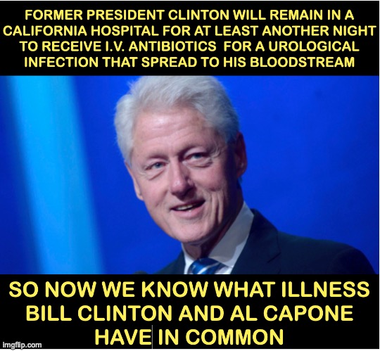 Bubba in the hospital | image tagged in clap,infection,hillary | made w/ Imgflip meme maker