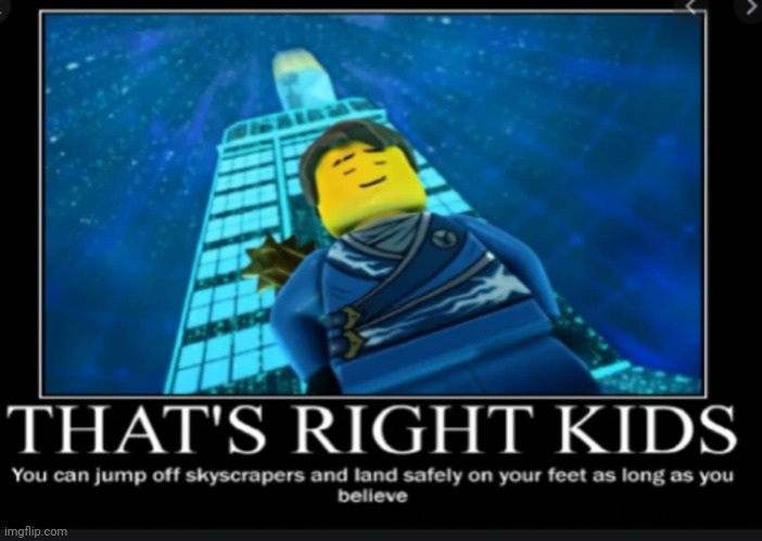 Believe_of_jay | image tagged in jay,ninjago,skyscraper,that's right,impossibru,impossible | made w/ Imgflip meme maker