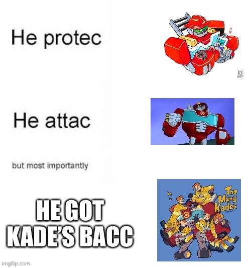 Transformers:Rescue bots memes #1 | image tagged in he protecc he attac | made w/ Imgflip meme maker