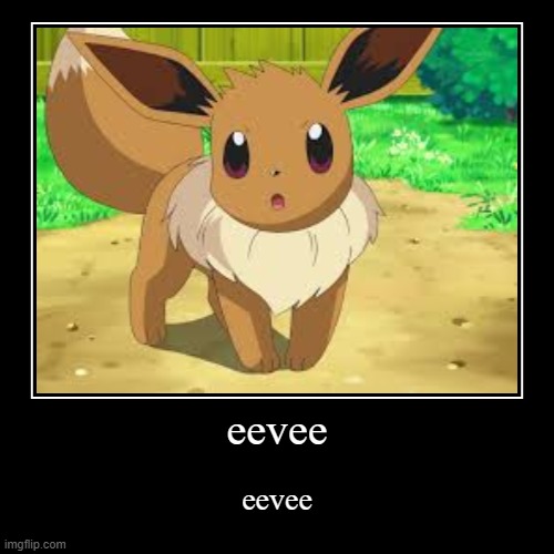 eevee | image tagged in funny,demotivationals,eevee,never gonna give you up,never gonna let you down,pokemon | made w/ Imgflip demotivational maker