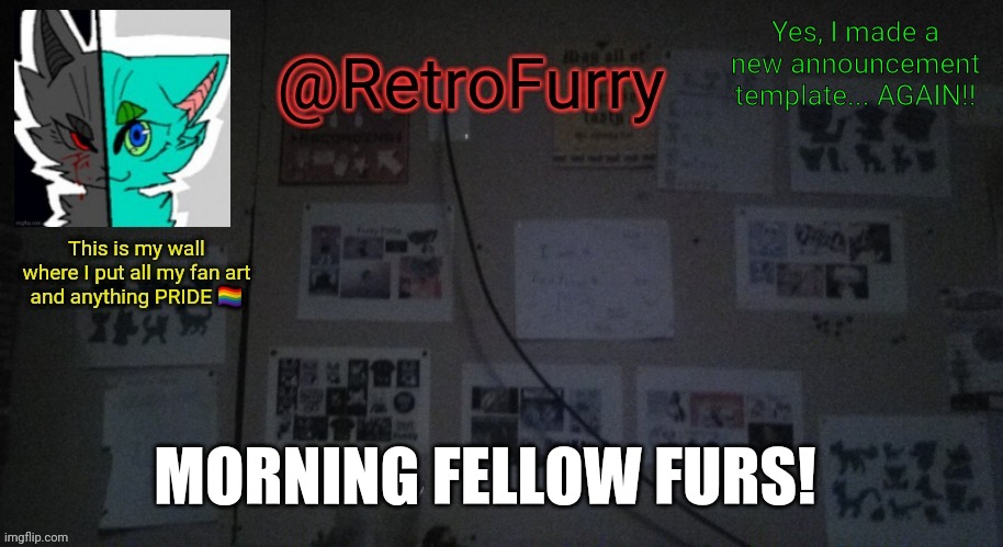 Havent had my coffee yet but I'm going to later =w= | Yes, I made a new announcement template... AGAIN!! MORNING FELLOW FURS! | image tagged in retrofurry's wall reveal announcement template | made w/ Imgflip meme maker
