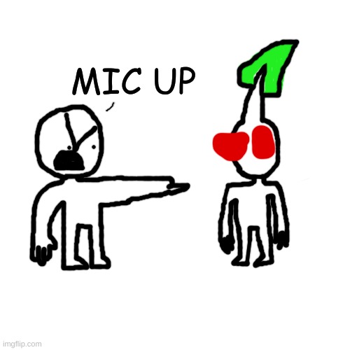 finally got it out of my system | MIC UP | made w/ Imgflip meme maker