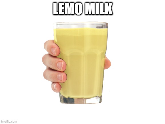 oh my gosh what have i done | LEMO MILK | image tagged in choccy milk | made w/ Imgflip meme maker